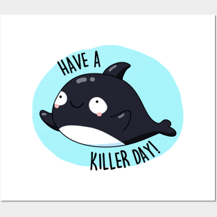 Have A Killer Day Cute Whale Pun Posters and Art